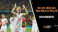 Soi kèo phạt góc Đan Mạch vs Thụy Sĩ 2h ngày 24/3: Bước đà tốt cho Euro