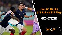 Lịch sử đối đầu U17 Pháp vs U17 Anh, 2h ngày 27/3: Ngang tài ngang sức