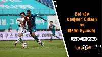Soi kèo Daejeon Citizen vs Ulsan Hyundai 17h30 ngày 2/4: Tìm lại chiến thắng